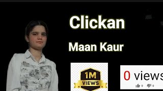 Maan Kaur – Clickan  Full video  Pagal Shayar  Latest Punjabi Song 2024 [upl. by Nnalyrehc]