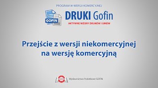 Program DRUKI Gofin  Przejście z wersji niekomercyjnej na wersję komercyjną [upl. by Burny]