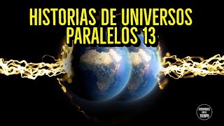 Historias de Universos Paralelos 13 [upl. by Torrin]