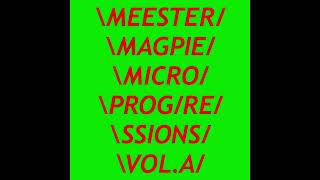 Meester Magpie  Microprogressions VolA 2024 FULL ALBUM [upl. by Britt]