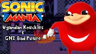 Sonic Mania Mods  Ugandan KnucklesKnuckles Sings amp Green Hill Zone Bad Future 1080p60fps [upl. by Bigelow]