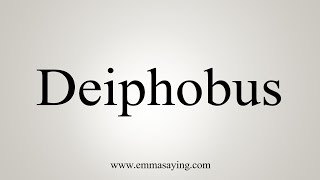 How To Say Deiphobus [upl. by Popele]