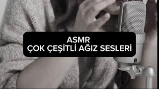 ASMR ÇOK ÇEŞİTLİ AĞIZ SESLERİ  KONUŞMA YOK SADECE AĞIZ SESLERİ 👄 [upl. by Heti52]