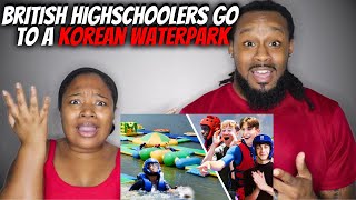 🇬🇧🇰🇷 African American Couple Reacts quotBritish Highschoolers Go To A Korean Waterparkquot [upl. by Anelav]