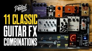 11 Classic Guitar Effects Pedal Combinations – That Pedal Show [upl. by Seiden566]