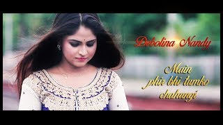 Main phir bhi tumko chahungi song  Debolina Nandy  Sm Studio [upl. by Claire857]