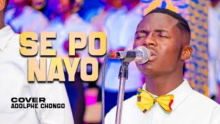 SE PO NAYO Cover by ADOLPHE gospel music [upl. by Sammons]