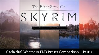 Best Skyrim Mods  ENB Presets for Cathedral Weathers Part 2 [upl. by Anerda]