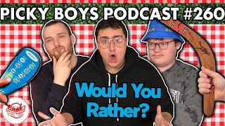 Would You Rather Pt 2  Picky Boys Podcast 260 [upl. by Spalla]