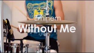 Without Me Drum Cover  Eminem [upl. by Novonod]