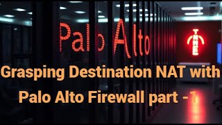 Palo Alto Firewall NAT  Intro to Destination NAT Part1 [upl. by Hedvig]