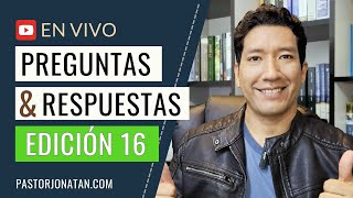 PREGUNTAS Y RESPUESTAS EN VIVO 16  PASTOR JONATÁN [upl. by Evette]