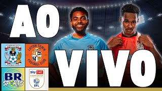 COVENTRY CITY X LUTON TOWN AO VIVO COM IMAGENS  EFL CHAMPIONSHIP 2425 [upl. by Anaitat]