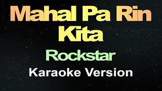 Mahal Pa Rin Kita  Rockstar  Karaoke [upl. by Ahsercul438]