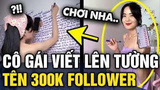 Cô gái VIẾT TÊN 10K NGƯỜI lên tường nhà để decor bất ngờ TĂNG 300K FOLLOW sau 4 ngày  Tin 3 Phút [upl. by Debi217]