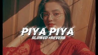 Piya Piya Lofi Bhojpuri Song  SlowedReverb Song And Music Bollywood And Bhojpuri Song And Music [upl. by Ennylcaj]