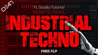 HOW TO MAKE INDUSTRIAL TECHNO  FL Studio Tutorial FREE FLP [upl. by Rozelle]