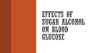 Effects of Sugar Alcohol on Blood Glucose [upl. by Eerahs653]