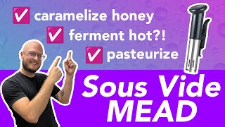 The Sous Vide MEAD Bochet honey temp control and pasteurizing tutorial [upl. by Rema517]