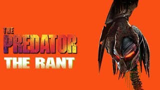 The Predator2018  THE RANT [upl. by Olympia]