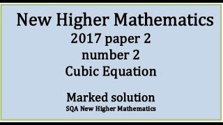 2017 SQA Higher Mathematics Paper 2 2 Cubic equation [upl. by Eerual285]