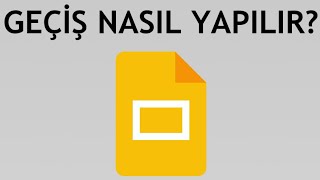 Google Slaytlar Geçiş Nasıl Yapılır [upl. by Sellihca766]