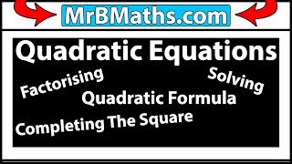 Guide to Quadratics Inc Factorising Solving via Formula amp Completing The Square  MrBMaths [upl. by Padegs]