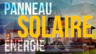 LÉnergie solaire et les panneaux photovoltaïques [upl. by Ymiaj]