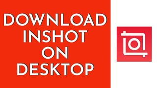 How To Download InShot On PCLaptop 2023 [upl. by Brendis]