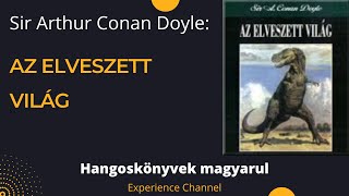 Sir Arthur Conan Doyle Az elveszett világ Hangoskönyv [upl. by Yotal]