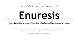 Pronunciation of Enuresis  Definition of Enuresis [upl. by Allegna308]