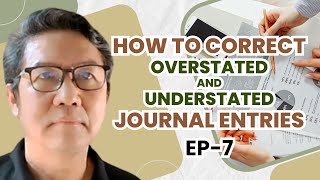 EP7 How to correct understated and overstated journal entries [upl. by Ecydnac588]