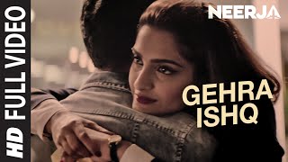 GEHRA ISHQ Full Video Song  NEERJA  Sonam Kapoor Shekhar Ravjiani  Prasoon Joshi  TSeries [upl. by Llednek]