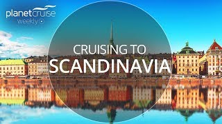 Cruising to Scandinavia  Planet Cruise Weekly [upl. by Kcorb]