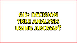 GIS Decision Tree Analysis Using ArcMap [upl. by Holton]