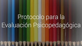 Educación Protocolo para la evaluación Psicopedagógica [upl. by Ely274]