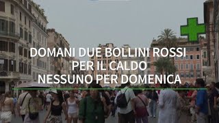 Domani due bollini rossi per il caldo nessuno per domenica [upl. by Lindi]