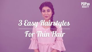 3 Easy To Do Hairstyles For Thin Hair  POPxo Beauty [upl. by Siri]