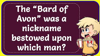 The “Bard of Avon” was a nickname bestowed upon which man and WHY [upl. by Burkhard]