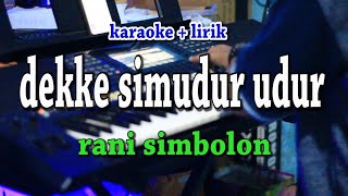 DEKKE SIMUDUR UDUR KARAOKE RANI SIMBOLON [upl. by Carita324]