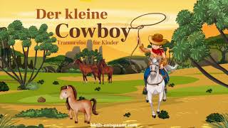 Traumreise für Kinder zum Einschlafen  Der kleine Cowboy  Geschichte  Traumreise über Pferde [upl. by Yelserp772]