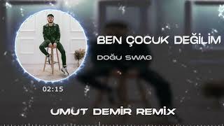 Doğu Swag  Ben Çocuk Değilim Bana Masal Anlatma  Umut Demir Remix [upl. by Ahsinrats456]