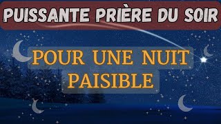 Prière du Soir  Puissante Prière Pour Une Nuit Paisible Sous La Protection du ToutPuissant [upl. by Aihsenat]