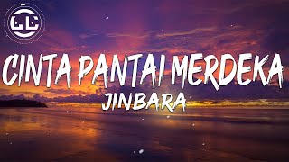 Jinbara  Cinta Pantai Merdeka Lyrics [upl. by Kama]