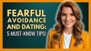 FearfulAvoidant Attachment and Dating 5 MustKnow Tips [upl. by Namyh]