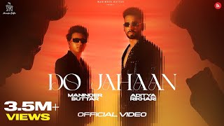 DO JAHAAN  OFFICIAL VIDEO  MANINDER BUTTAR  ADITYA RIKHARI  PUNJABI SONG 2023 [upl. by Ellered]