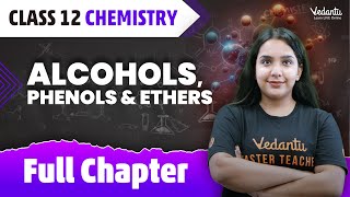 Alcohols Phenols amp Ethers Full Chapter  Class 12 Chemistry Chapter 7  CBSEJEE 2024  Suman mam [upl. by Beshore868]