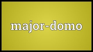 Majordomo Meaning [upl. by Donn]