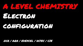 INTRODUCING ELECTRON CONFIGURATION AT A LEVEL NEW VIDEO [upl. by Pfeffer]