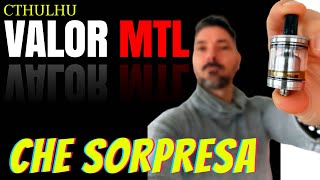 Che Sorpresa questo Atomizzatore VALOR MTL RTA di Cthulhu [upl. by Menken384]